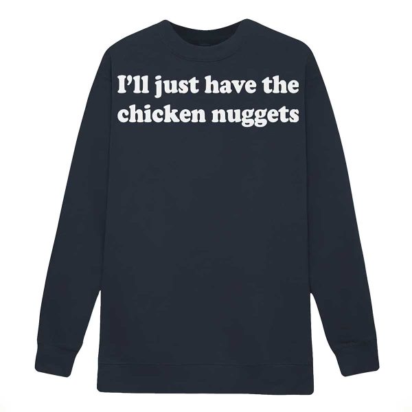 I’ll Just Have The Chicken Nuggets Shirt