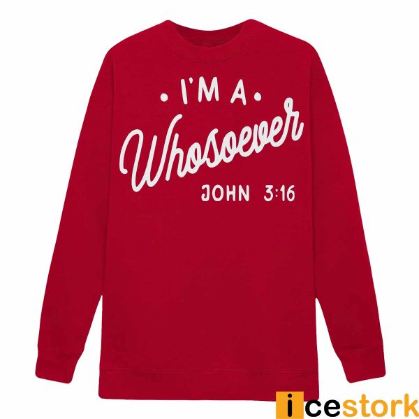 I’m A Whosoever John 3 16 Shirt