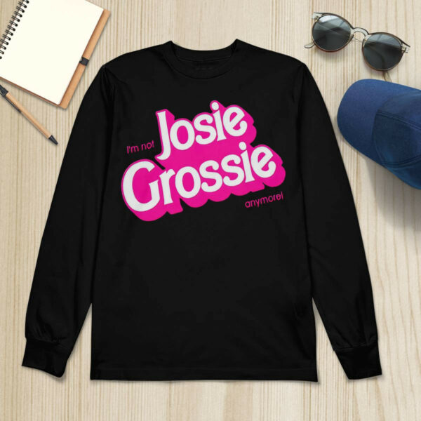 I’m Not Josie Grossie Shirt