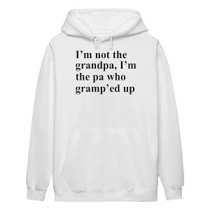 I'm Not The Grandpa I'm The Pa Who Gramp'ed Up Shirt1