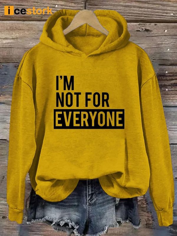 I’m Not for Everyone Hoodie