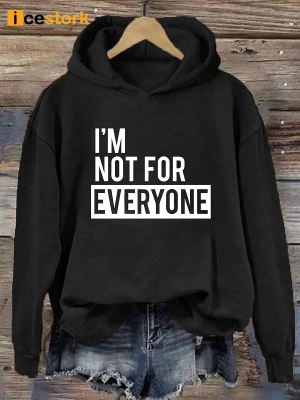 I’m Not for Everyone Hoodie