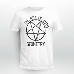 I'm Really Into Geometry Shirt