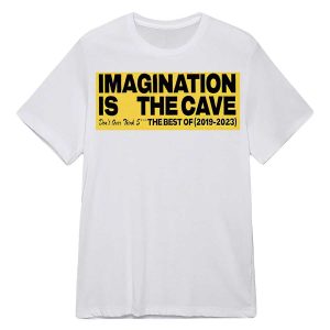 Imagination Is The Cave Don't Over Think Shirt121