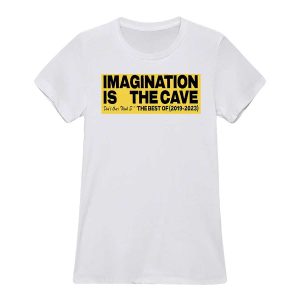 Imagination Is The Cave Don't Over Think Shirt45