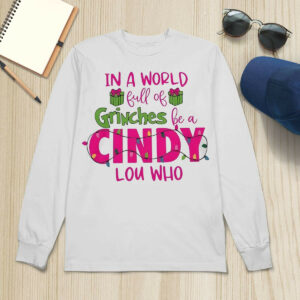 In A World Full Of Grinches Be A Cindy Lou Who Shir1