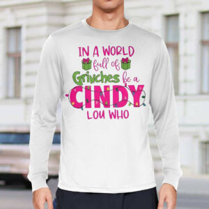 In A World Full Of Grinches Be A Cindy Lou Who Shir2