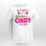 In A World Full Of Grinches Be A Cindy Lou Who Shirt