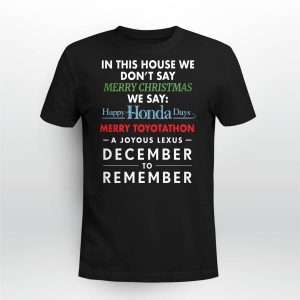 In This House We Don’t Say Merry Christmas We Say Happy Honda Days Shirt