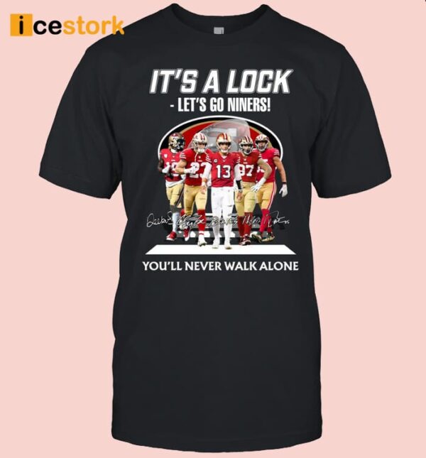 It’s A Lock Let’s Go Ninners You’ll Never Walk ALone Shirt