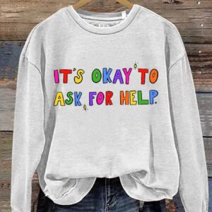 It's Okay To Ask For Help Art Print Casual Sweatshirt