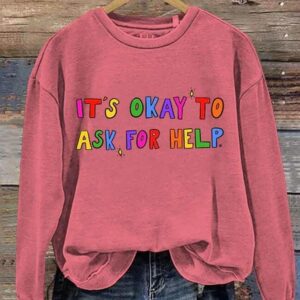 It's Okay To Ask For Help Art Print Casual Sweatshirt