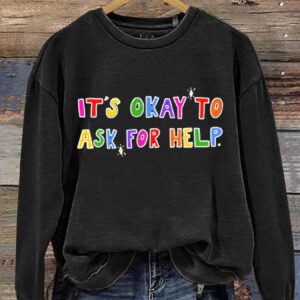 It's Okay To Ask For Help Art Print Casual Sweatshirt