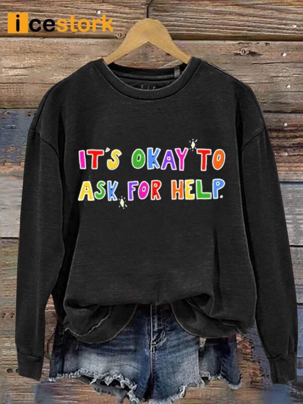 It’s Okay To Ask For Help Art Print Casual Sweatshirt