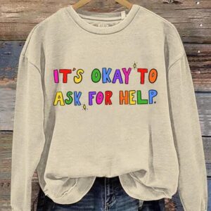 It's Okay To Ask For Help Art Print Casual Sweatshirt