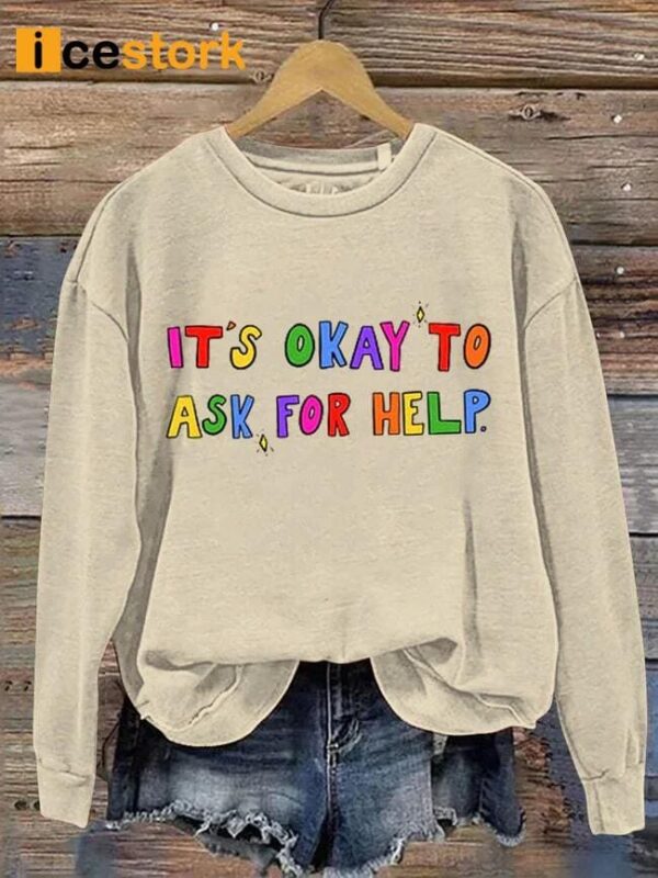 It’s Okay To Ask For Help Art Print Casual Sweatshirt