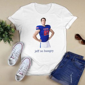 Jeff So Hungry Shirt