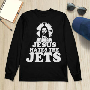 Jesus Hates The Jets Shirt