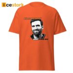 Joe Flacco Flaccoaround And Find Out Shirt