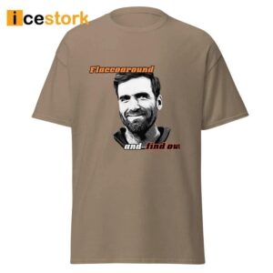 Joe Flacco Flaccoaround And Find Out Shirt