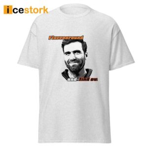 Joe Flacco Flaccoaround And Find Out Shirt