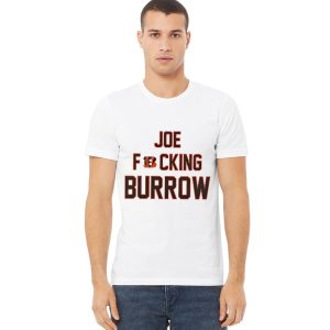 Joe Fucking Burrow Shirt