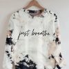 Just Breathe You Have Spent Enough Time At War With Yourself Sweatshirt