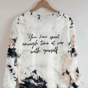 Just Breathe You Have Spent Enough Time At War With Yourself Sweatshirt