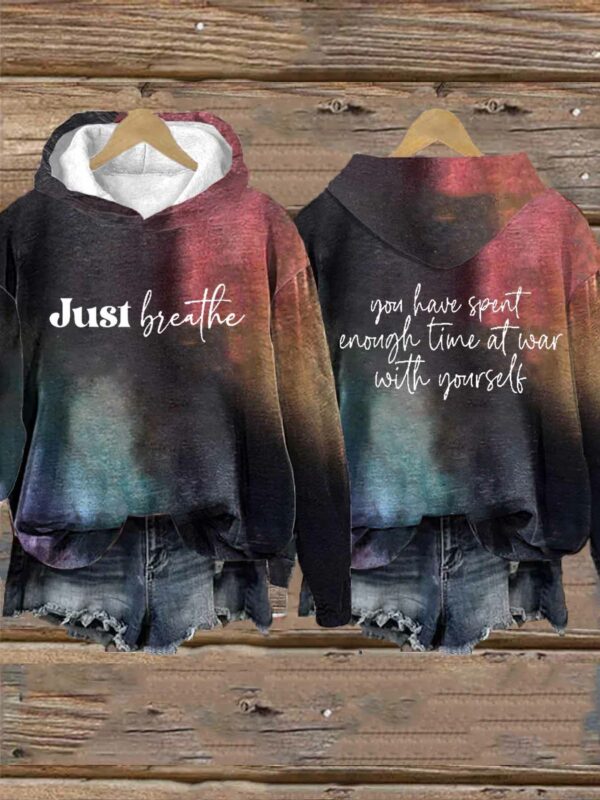 Just Breathe You Have Spent Enough Time To War With Yourself Print Casual Hoodie