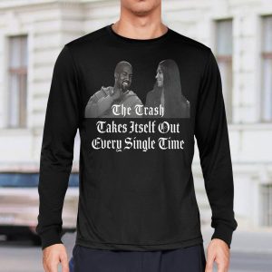 Kanye West Trash Takes Itself Out Every Single Time Shirt