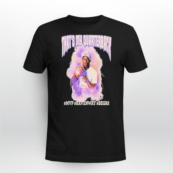 Lamar Jackson That’s My Quarterback MVP Ravenway Begr8 Shirt