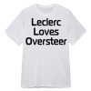 Leclerc Loves Oversteer shirt