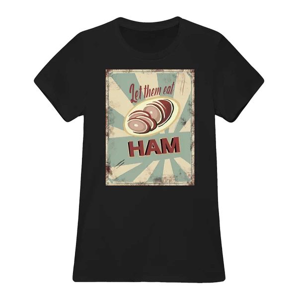 Let Them Eat Ham shirt