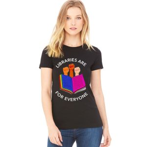 Libraries Are For Everyone Shirt