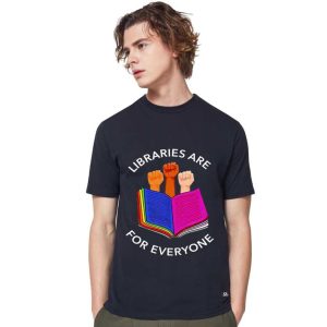 Libraries Are For Everyone Shirt