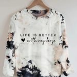 Life Is Better With My Boys Sweatshirt