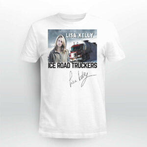 Lisa Kelly Ice Road Truckers Shirt4564