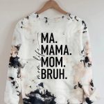 Ma Mama Mom Bruh Sweatshirt