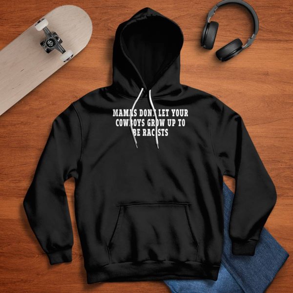 Mamas Don’t Let Your Cowboys Grow Up To Be Racists Shirt