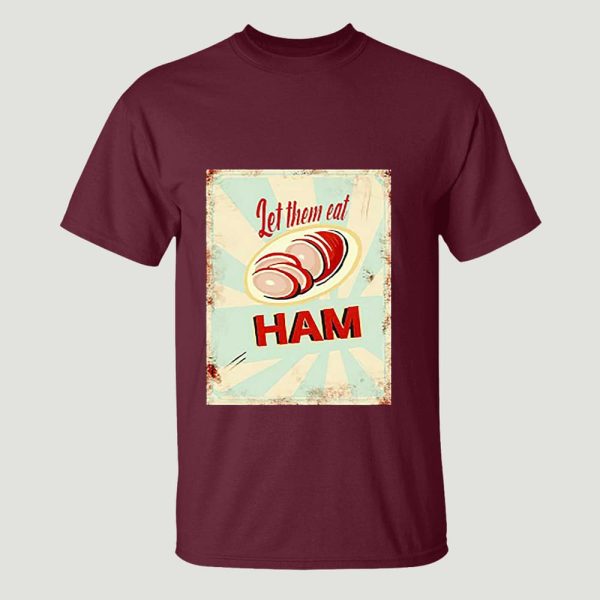 Melissa Artistaffame Let Them Eat Ham Shirt