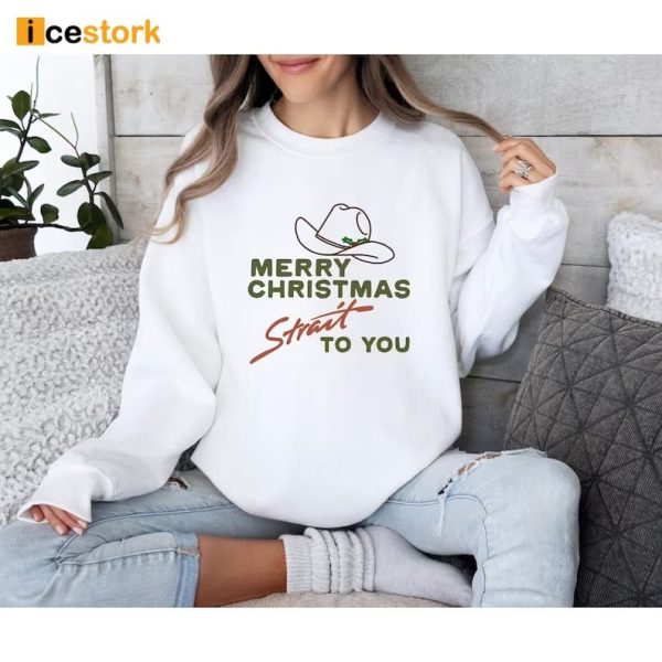 Merry Christmas Strait To You Sweatshirt