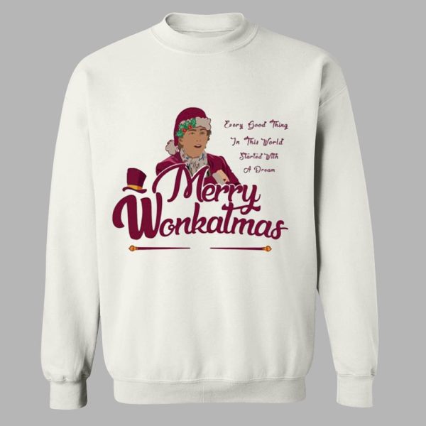 Merry Wonkatmas Every Good Thing In This World Started With A Dream Christmas Shirt