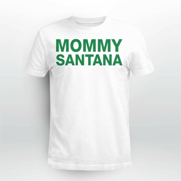 Mommy Santana Shirt
