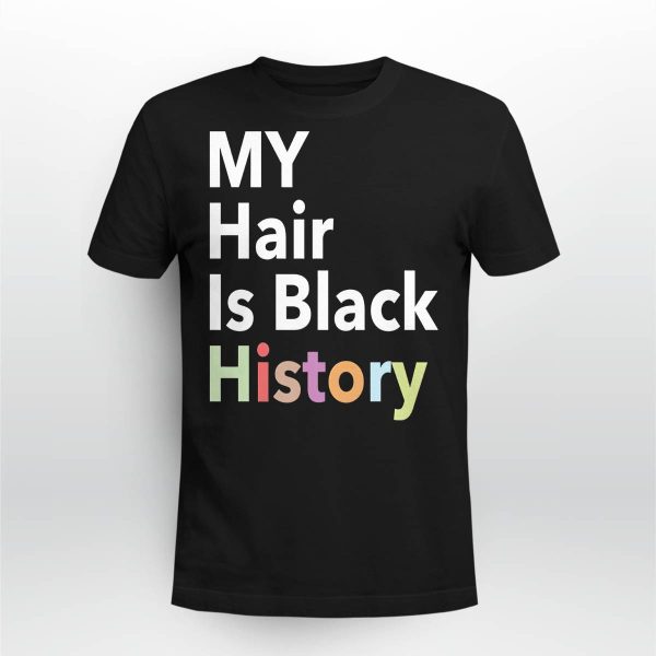 My Hair Is Black History Shirt