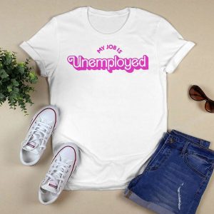 My Job Is Unemployed Shirt