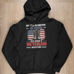 My Time In Uniform Is Over But Being A Veteran Never Ends Shirt