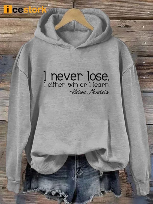 Nelson Mandela I Never Lose I Either Win Or Learn Hoodie