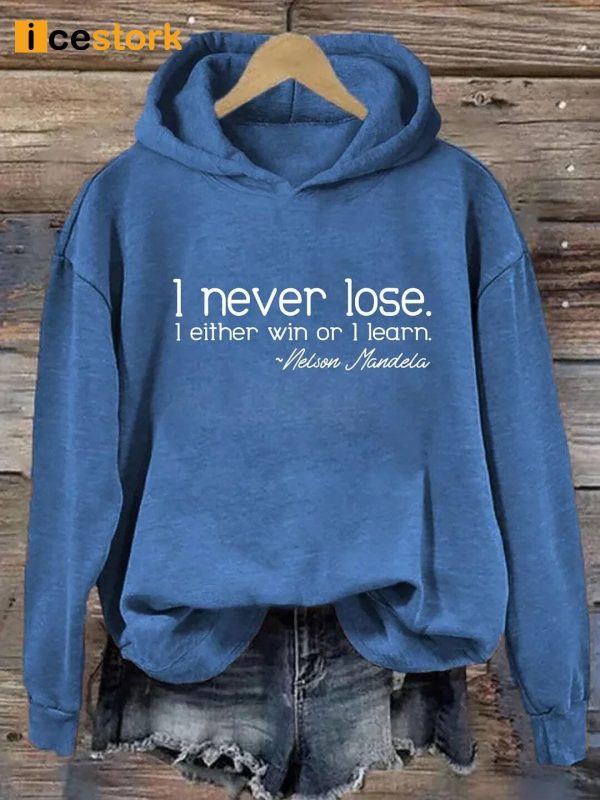 Nelson Mandela I Never Lose I Either Win Or Learn Hoodie