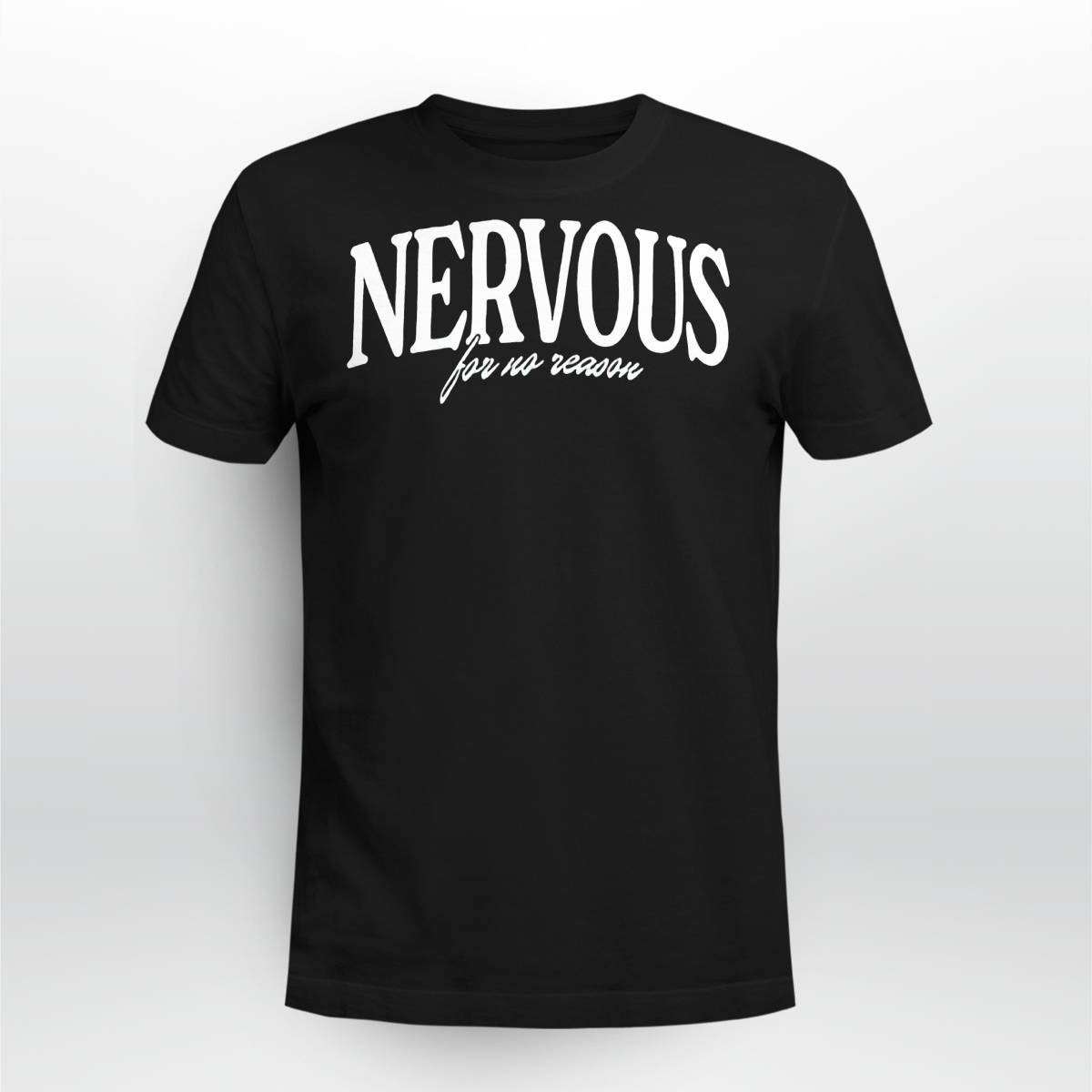 Nervous For No Reason Shirt