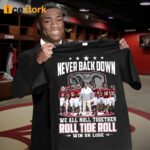 Never Back Down We All Roll Together Roll Tide Roll Win Or Lose Shirt